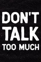 Don't Talk Too Much