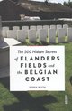 The 500 hidden secrets of Flanders fields and the Belgian coast