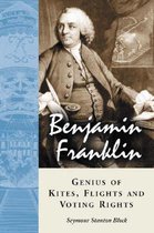 Benjamin Franklin, Genius of Kites, Flights and Voting Rights