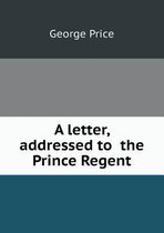 A letter, addressed to the Prince Regent