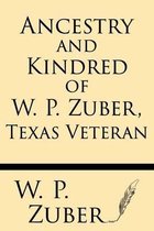 Ancestry and Kindred of W.P. Zuber, Texas Veteran