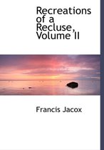 Recreations of a Recluse, Volume II