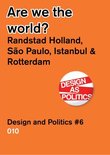 Are We the World? - Randstad Holland Vs. Sao Paulo, Detroit, Istanbul. Design and Politics #6