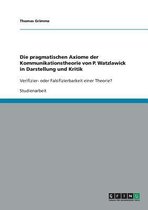 Die Pragmatischen Axiome Der Kommunikationstheorie Von P. Watzlawick in Darstellung Und Kritik