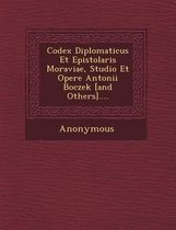 Codex Diplomaticus Et Epistolaris Moraviae, Studio Et Opere Antonii Boczek [And Others]....