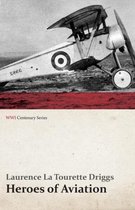 Heroes of Aviation (WWI Centenary Series)