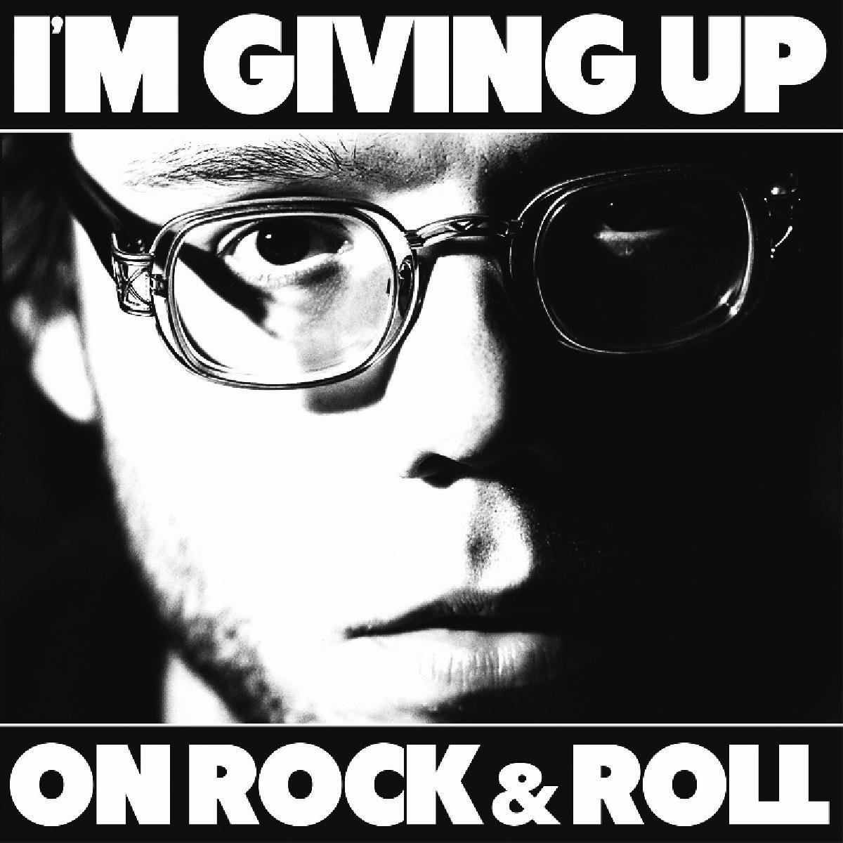 IM Giving Up On Rock & Roll