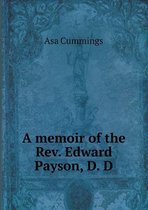 A memoir of the Rev. Edward Payson, D. D