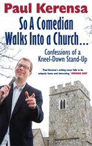 So A Comedian Walks Into Church: Confessions of a Kneel-down Stand-up