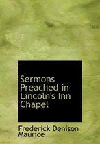 Sermons Preached in Lincoln's Inn Chapel