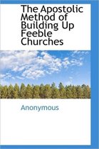 The Apostolic Method of Building Up Feeble Churches