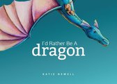 I'd Rather Be a Dragon