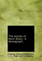 The Annals of Mont Blanc. a Monograph.