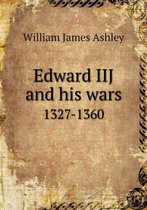 Edward IIJ and his wars 1327-1360