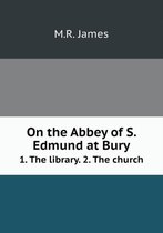 On the Abbey of S. Edmund at Bury 1. The library. 2. The church