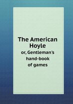 The American Hoyle or, Gentleman's hand-book of games