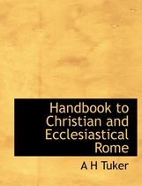 Handbook to Christian and Ecclesiastical Rome