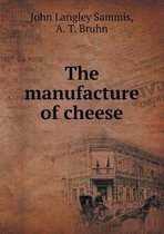 The manufacture of cheese