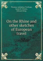 On the Rhine and other sketches of European travel