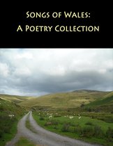 Songs of Wales: A Poetry Collection