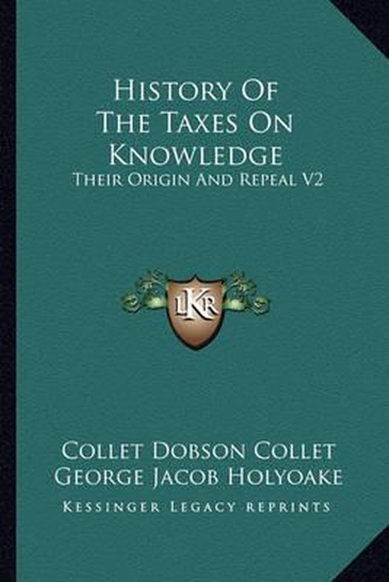 History of the Taxes on Knowledge, Collet Dobson Collet 9781162931722