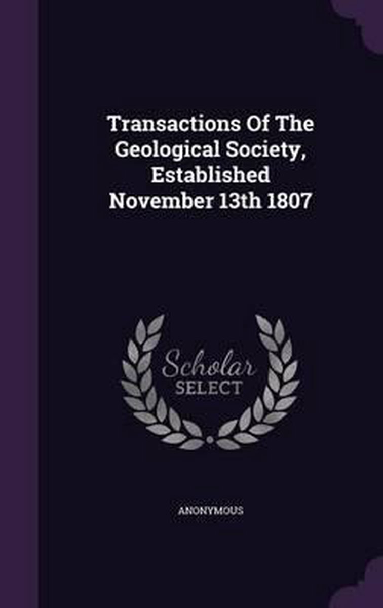 Transactions Of The Geological Society, Established November 13th 1807 van