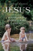 Jesus - According to Thomas & Mary - And Me