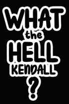 What the Hell Kendall?