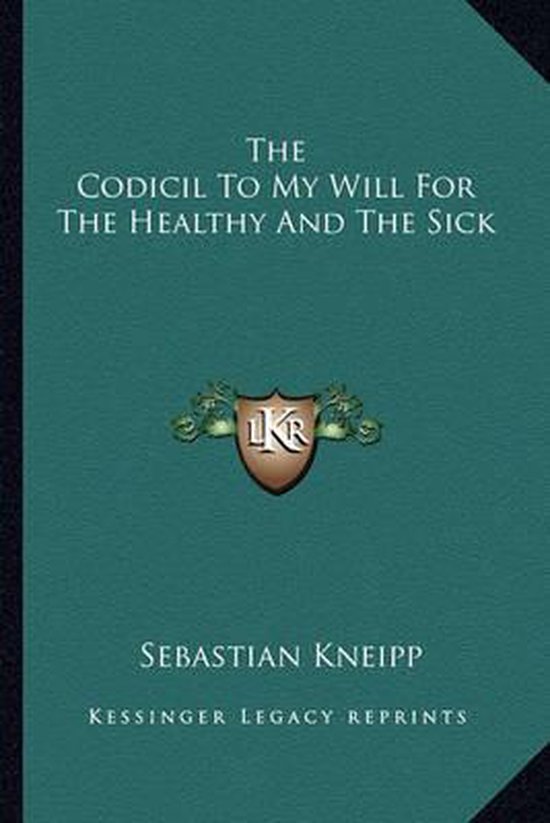 The Codicil to My Will for the Healthy and the Sick - cover