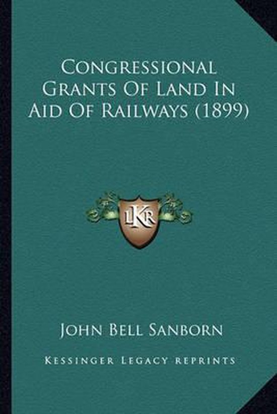 Congressional Grants of Land in Aid of Railways (1899) - cover