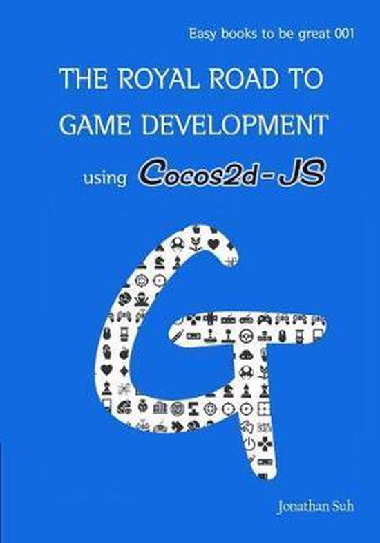 The Royal Road to Game Development Using Cocos2d-Js - cover