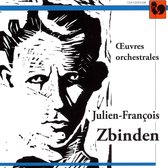 Julien-François Zbinden: Œuvres orchestrales
