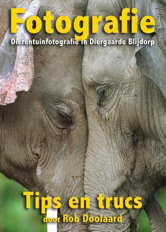 Cover van het boek 'Fotografie: dierentuinfotografie in Diergaarde Blijdorp' van Rob Doolaard