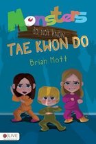 Monsters Do Not Know Tae Kwon Do