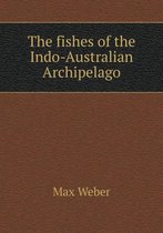 The fishes of the Indo-Australian Archipelago