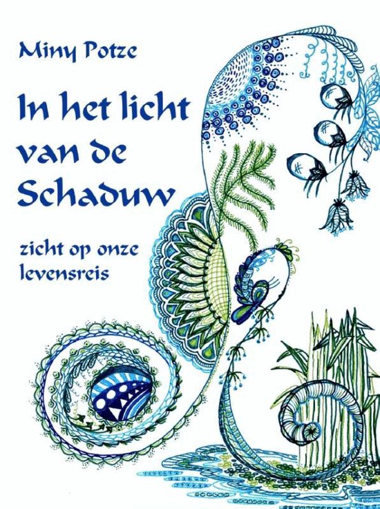 Boek 'In het licht van de Schaduw, zicht op onze levensreis' door Miny Potze, met blauwe en groene decoratieve krullen en patronen.