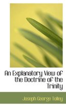 An Explanatory View of the Doctrine of the Trinity