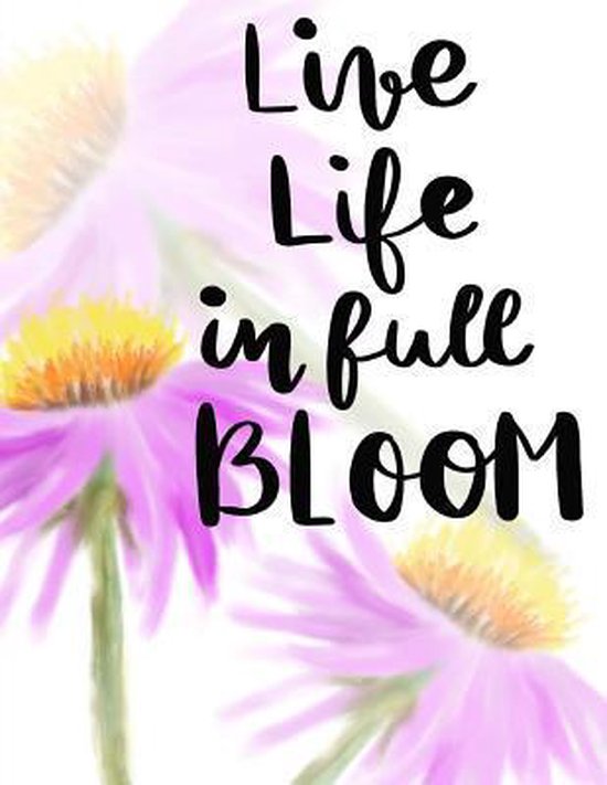 Live Life In Full Bloom Inspirational Journals Boeken Bol Com