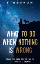 What to Do When Nothing Is Wrong