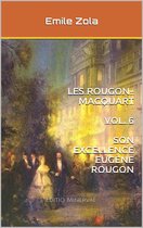 Les Rougon-Macquart 6 - Son Excellence Eugène Rougon