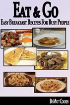 Cooking & Recipes - Eat & Go: Easy Breakfast Recipes For Busy People