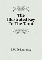 The Illustrated Key To The Tarot