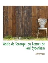 Ad Le de Senange, Ou Lettres de Lord Sydenham