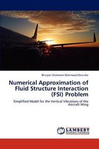 Numerical Approximation of Fluid Structure Interaction (Fsi) Problem