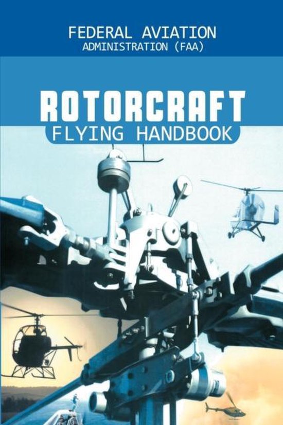 Rotorcraft Flying Handbook 9781607965282 Federal Aviation