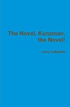 The Novel, Kunzman, the Novel!