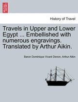 Travels in Upper and Lower Egypt ... Embellished with Numerous Engravings. Translated by Arthur Aikin.