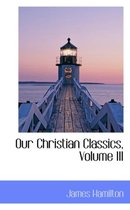 Our Christian Classics, Volume III