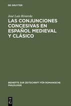 Beihefte Zur Zeitschrift Für Romanische Philologie- Las Conjunciones Concesivas En Español Medieval Y Clásico