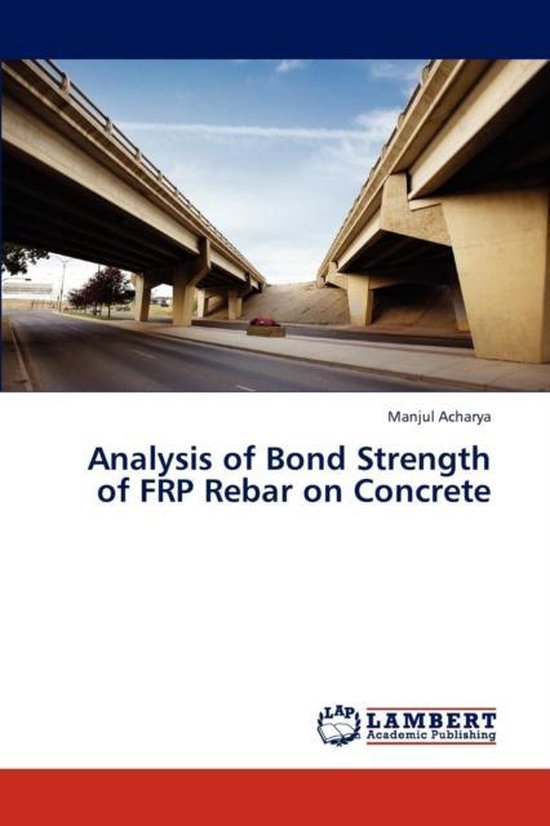 Analysis of Bond Strength of FRP Rebar on Concrete 9783659279287